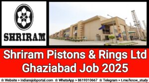 Shriram Pistons & Rings Ltd Ghaziabad Job 2025
